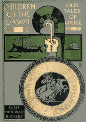 [Gutenberg 40476] • Children of the Dawn : Old Tales of Greece